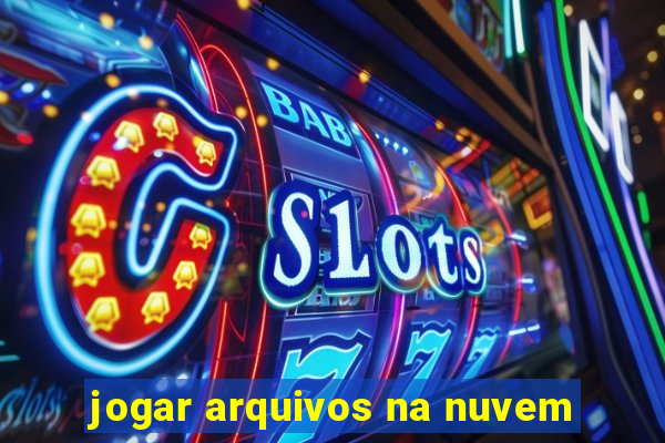 jogar arquivos na nuvem